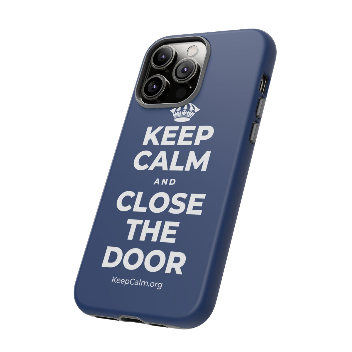 KEEP CALM AND CLOSE THE DOOR Phone Case