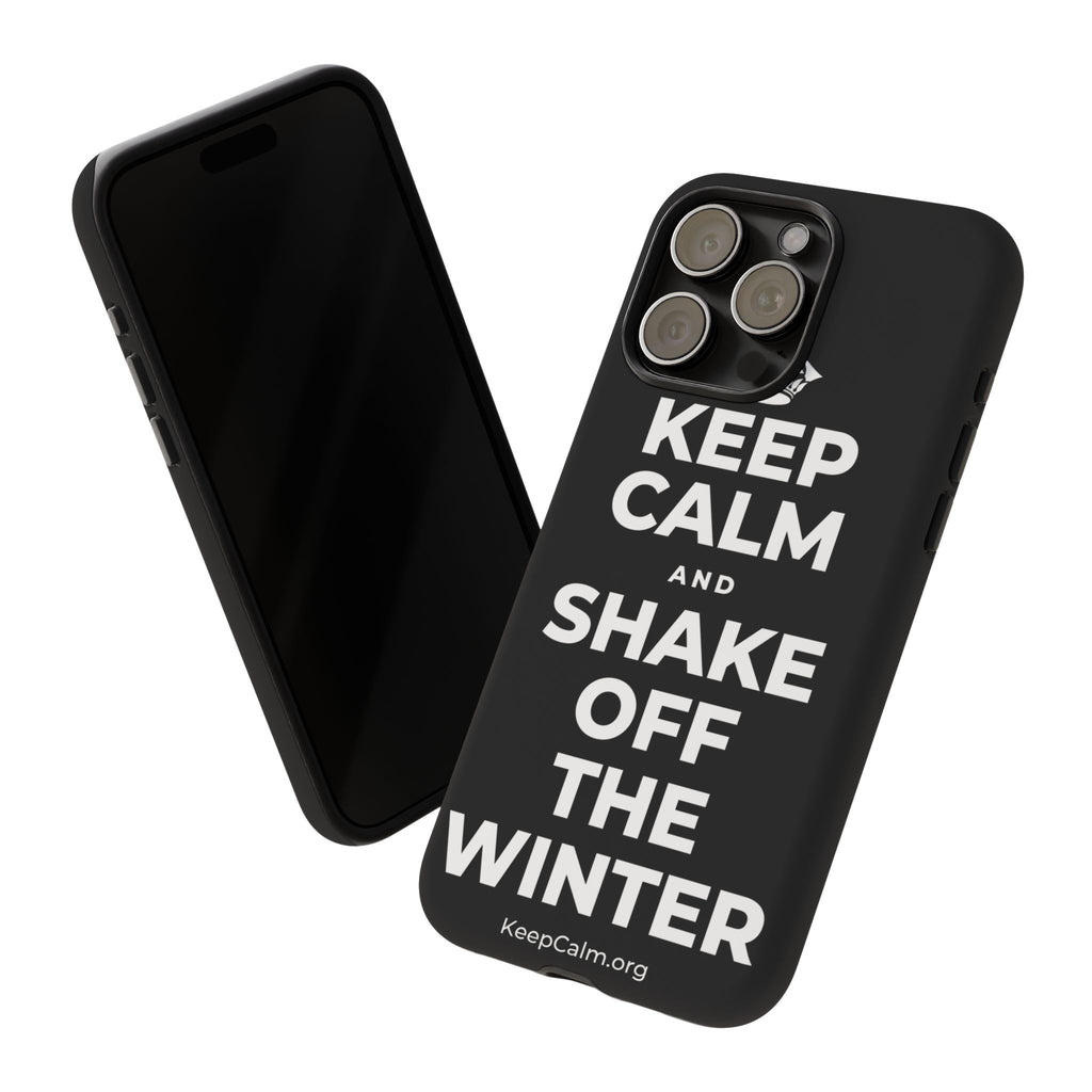 KEEP CALM AND SHAKE OFF THE WINTER Phone Case