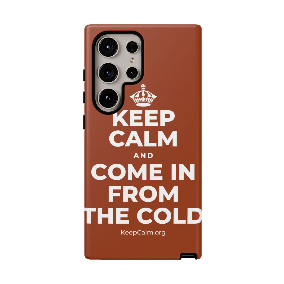 KEEP CALM AND COME IN FROM THE COLD Phone Case
