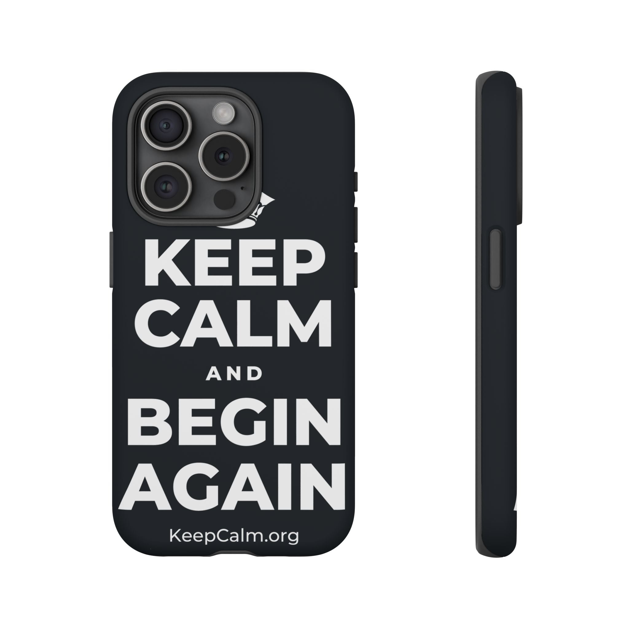 KEEP CALM AND BEGIN AGAIN Phone Case (Dark)
