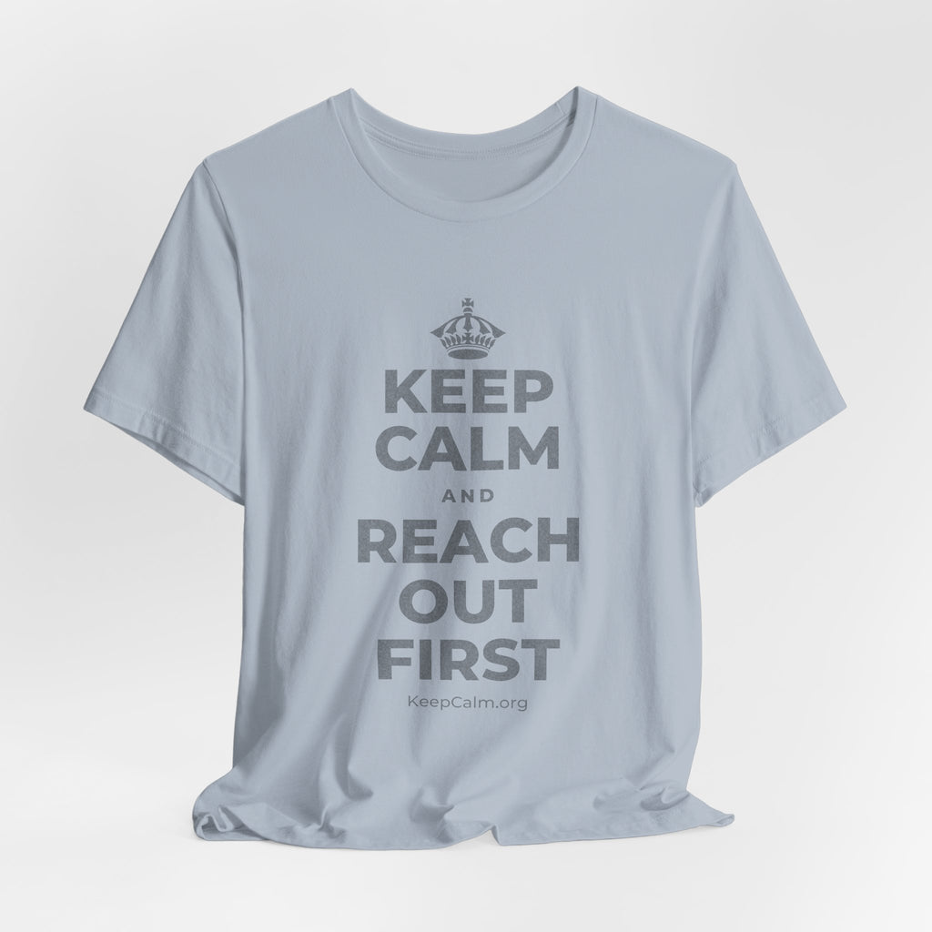 KEEP CALM AND REACH OUT FIRST T-Shirt (White–Asphalt)