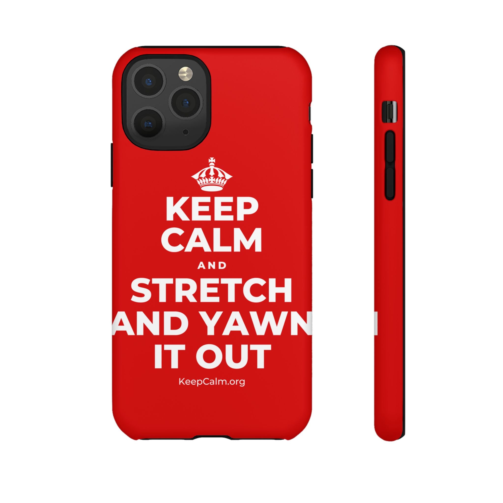 KEEP CALM AND STRETCH AND YAWN IT OUT Phone Case