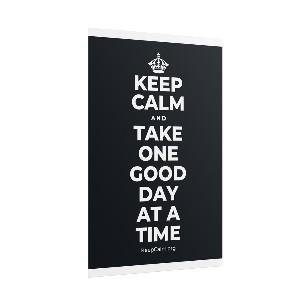 KEEP CALM AND TAKE ONE GOOD DAY AT A TIME Poster (Dark)