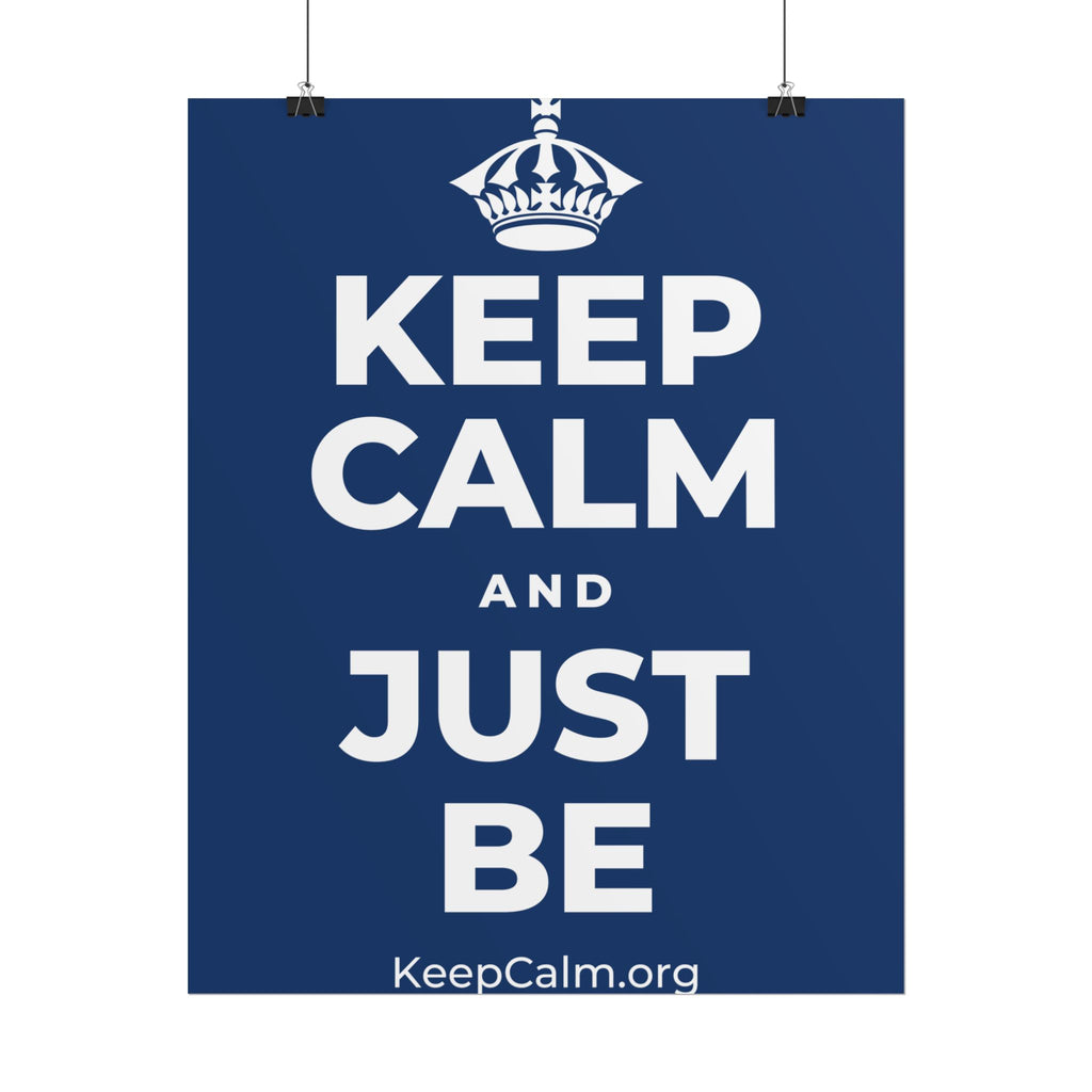 KEEP CALM AND JUST BE Poster