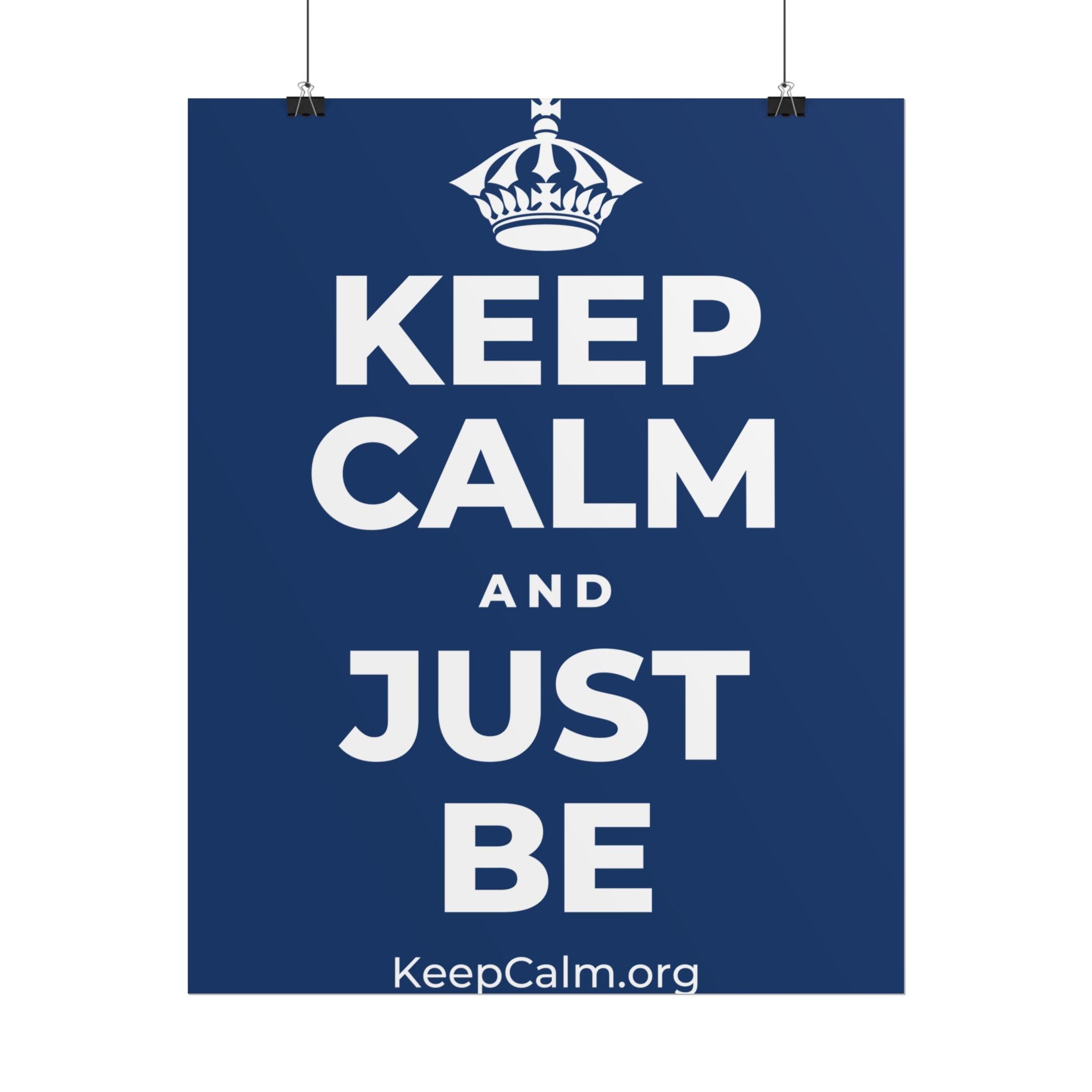 KEEP CALM AND JUST BE Poster