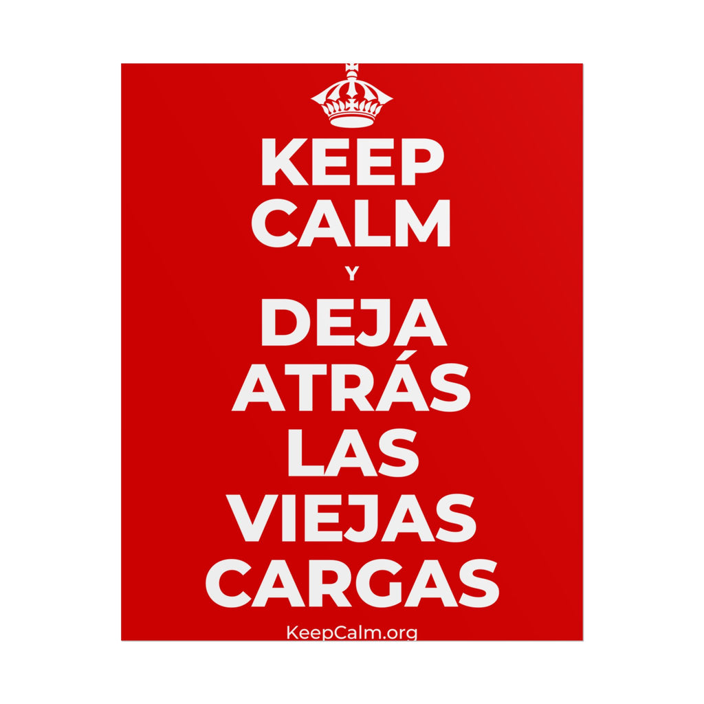 KEEP CALM Y DEJA ATRÁS LAS VIEJAS CARGAS Poster