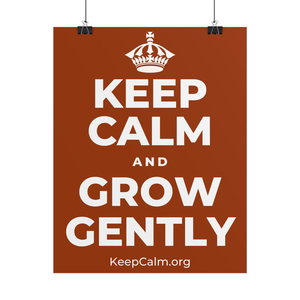 KEEP CALM AND GROW GENTLY Poster
