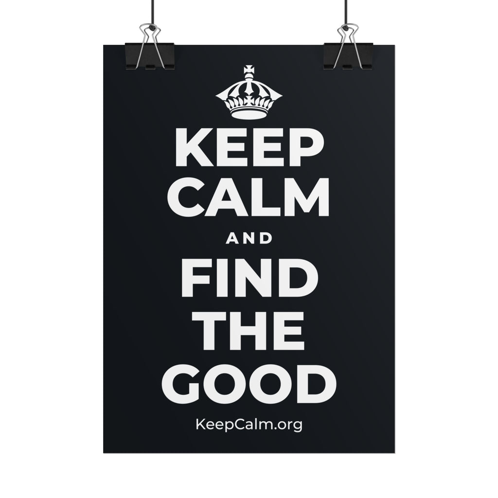 KEEP CALM AND FIND THE GOOD Poster (Dark)
