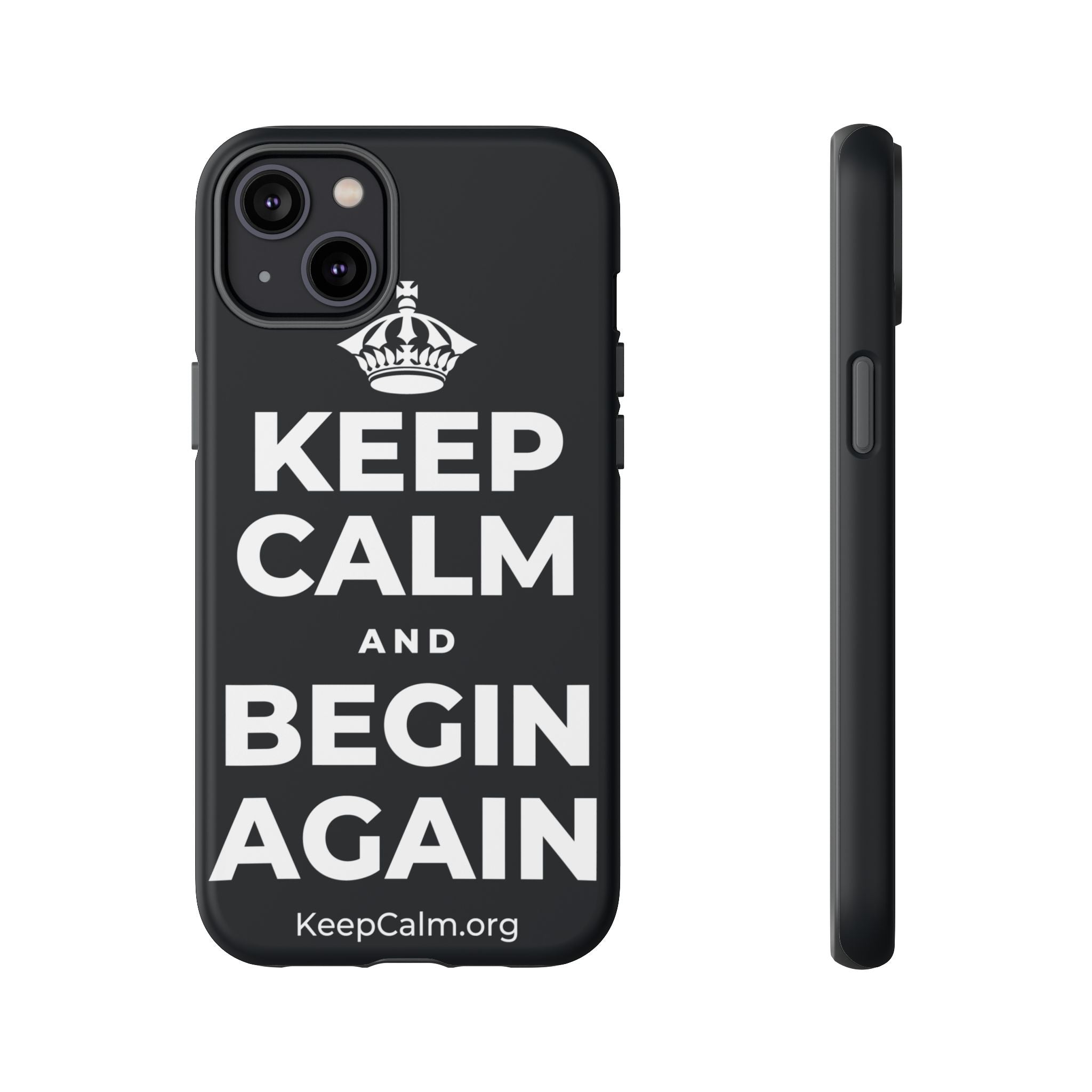 KEEP CALM AND BEGIN AGAIN Phone Case (Dark)