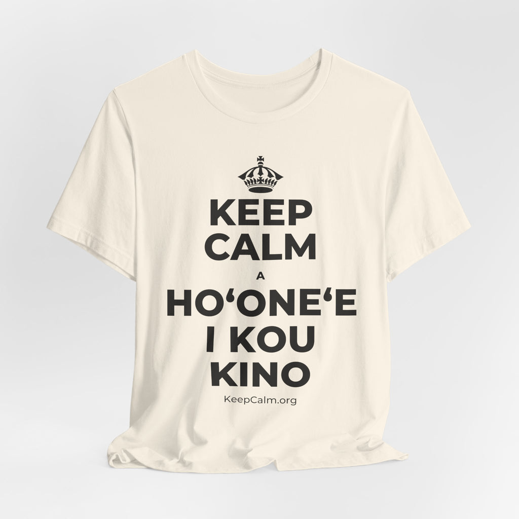 KEEP CALM A HOʻONEʻE I KOU KINO T-Shirt (White–Asphalt)