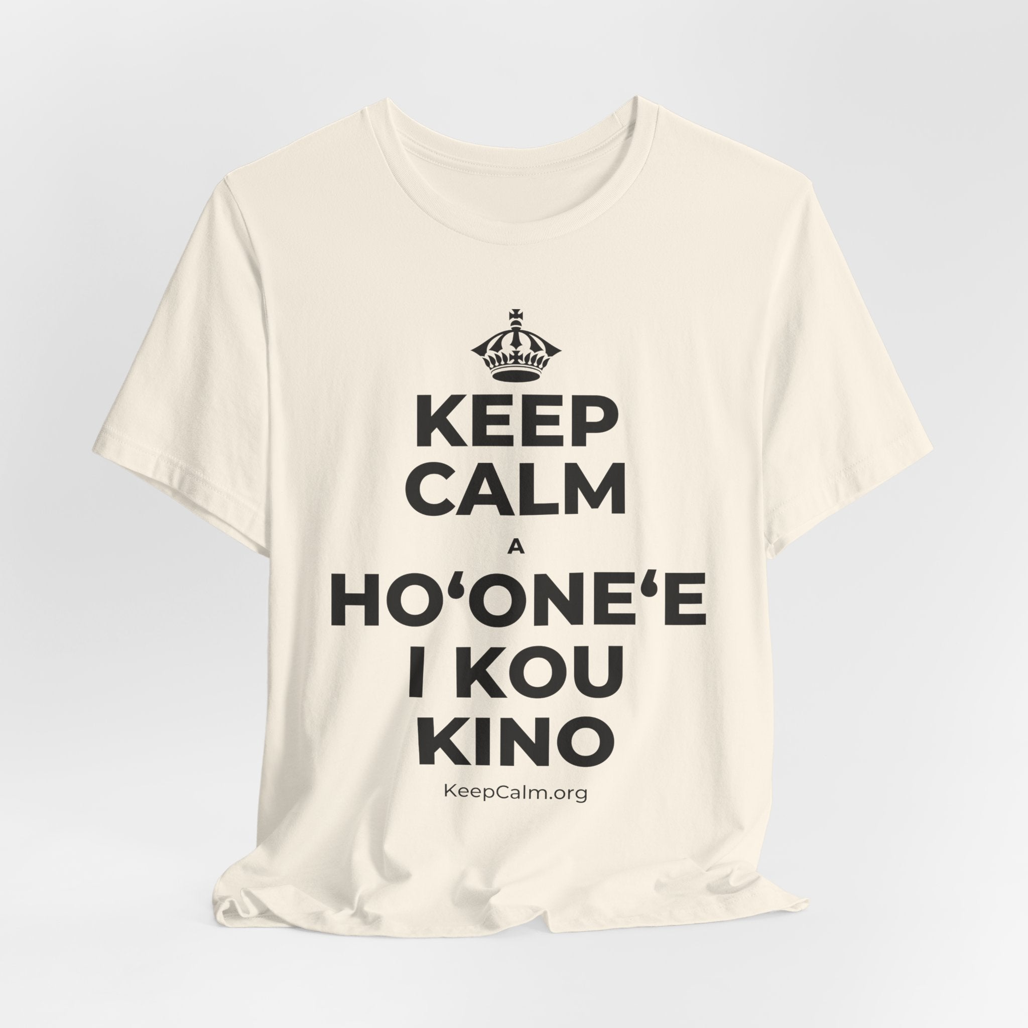 KEEP CALM A HOʻONEʻE I KOU KINO T-Shirt (White–Asphalt)