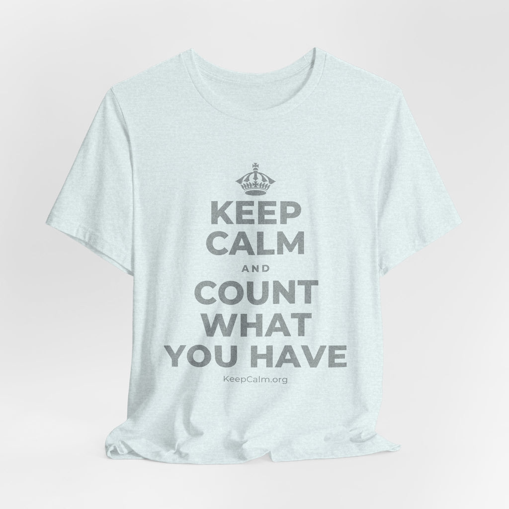 KEEP CALM AND COUNT WHAT YOU HAVE T-Shirt (Soft Cream–Heather Mauve)