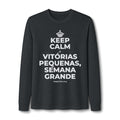 KEEP CALM E VITÓRIAS PEQUENAS, SEMANA GRANDE Long Sleeve Tee