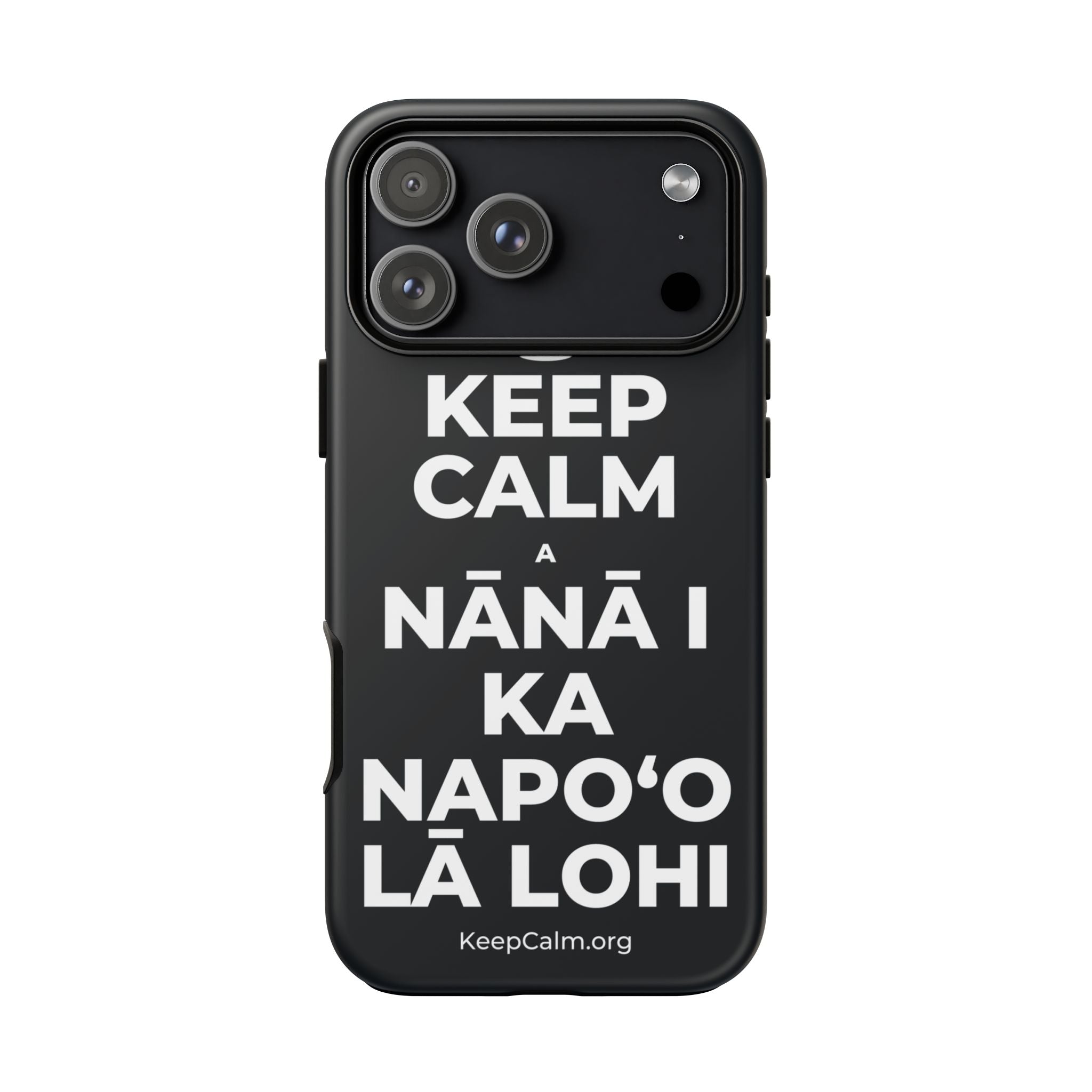 KEEP CALM A NĀNĀ I KA NAPOʻO LĀ LOHI Phone Case (Dark)