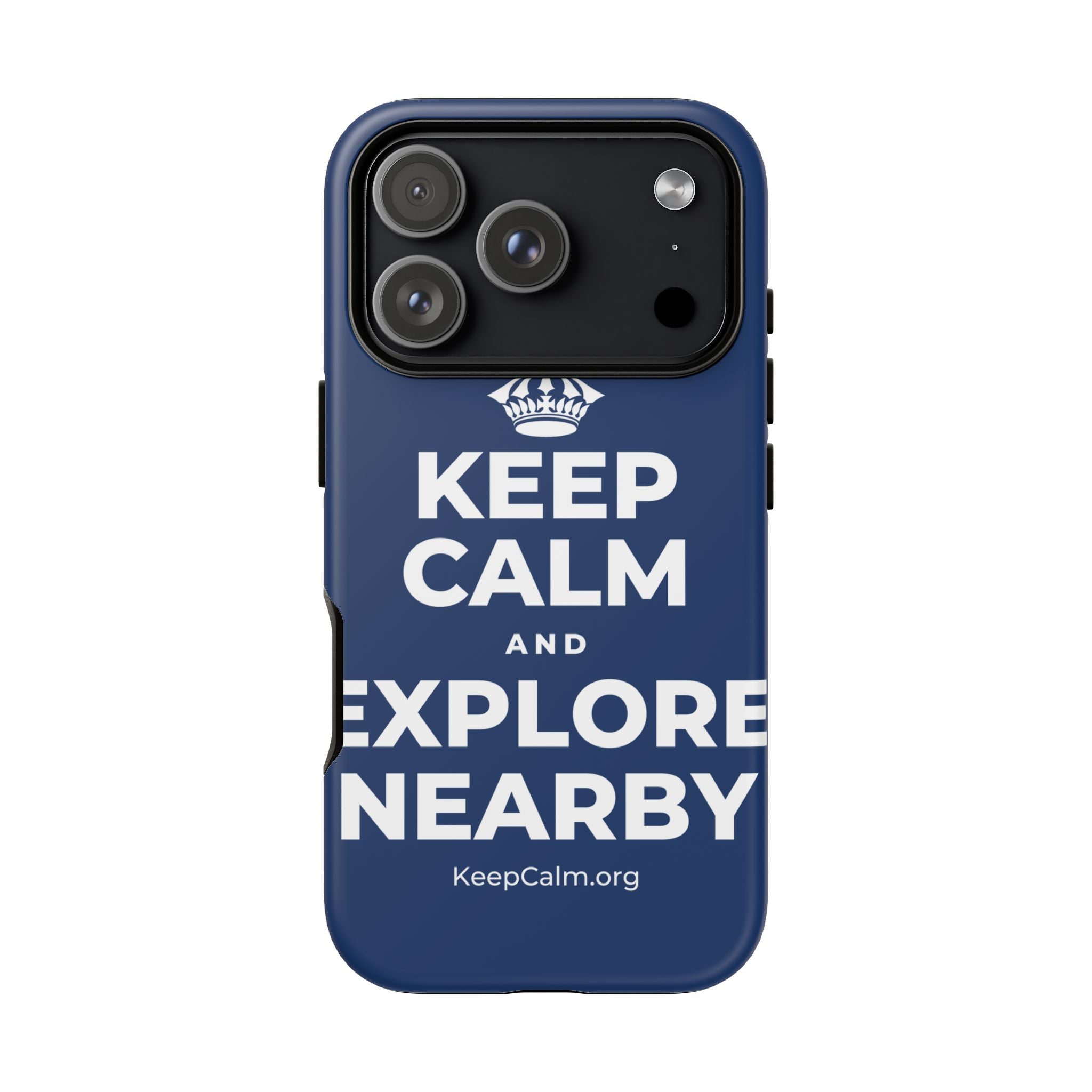 KEEP CALM AND EXPLORE NEARBY Phone Case