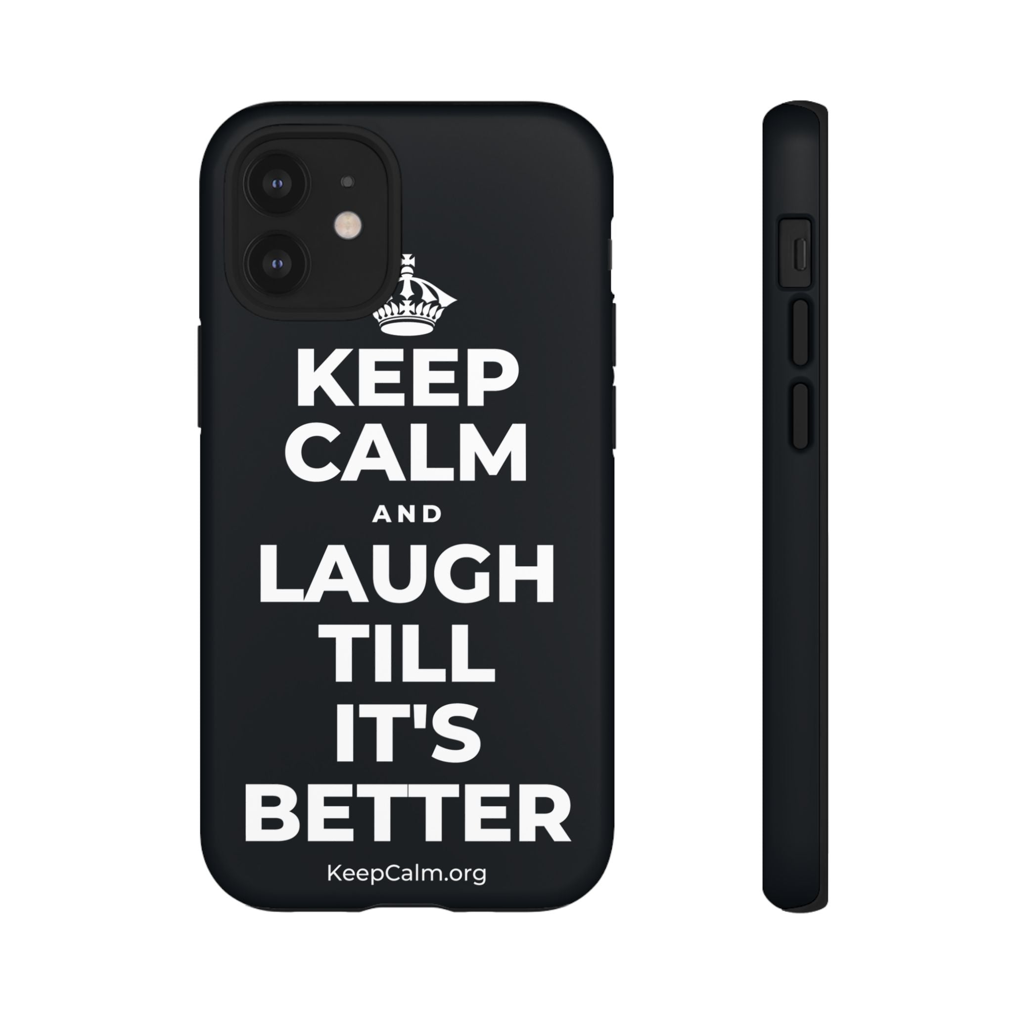 KEEP CALM AND LAUGH TILL IT'S BETTER Phone Case (Dark)