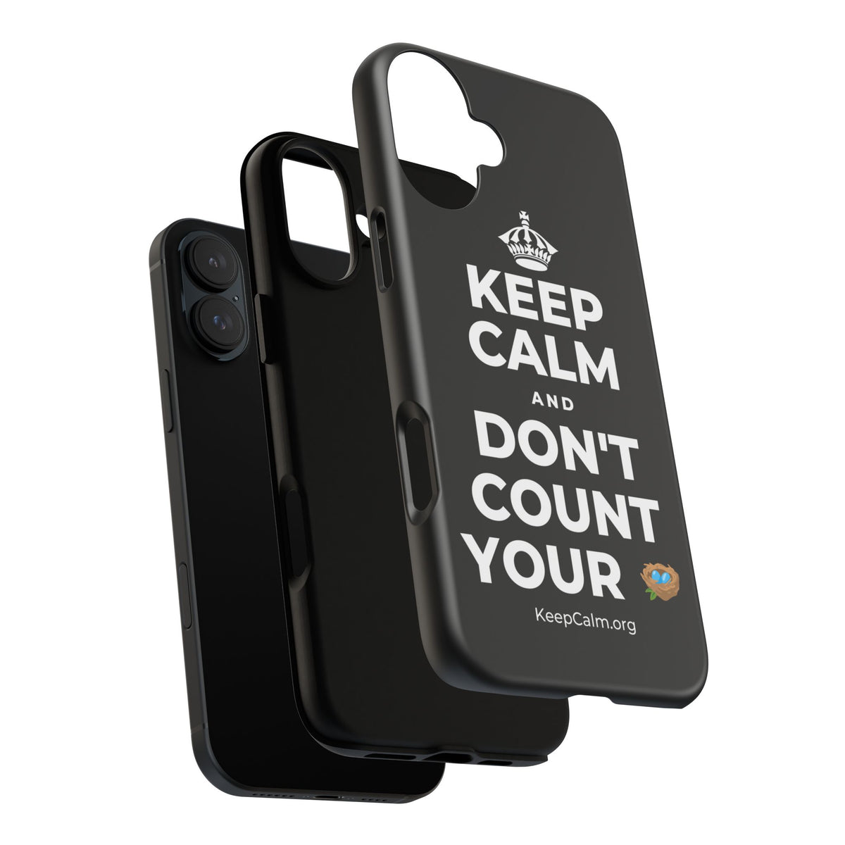 KEEP CALM AND DON'T COUNT YOUR 🪺 Phone Case