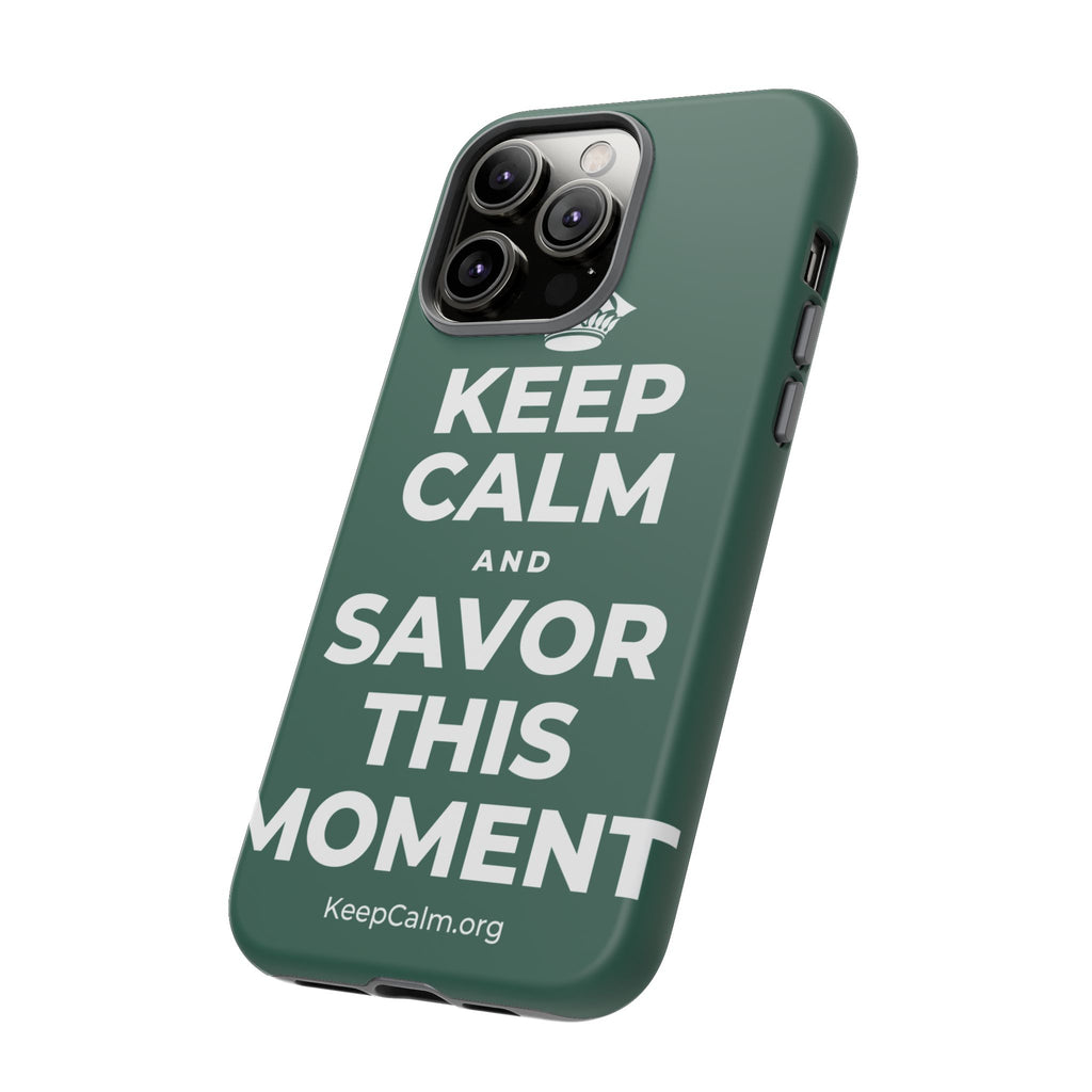 KEEP CALM AND SAVOR THIS MOMENT Phone Case
