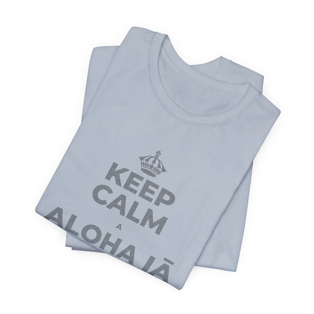 KEEP CALM A ALOHA IĀ ʻOE IHO, A LAILA I KEKAHI T-Shirt (White–Asphalt)