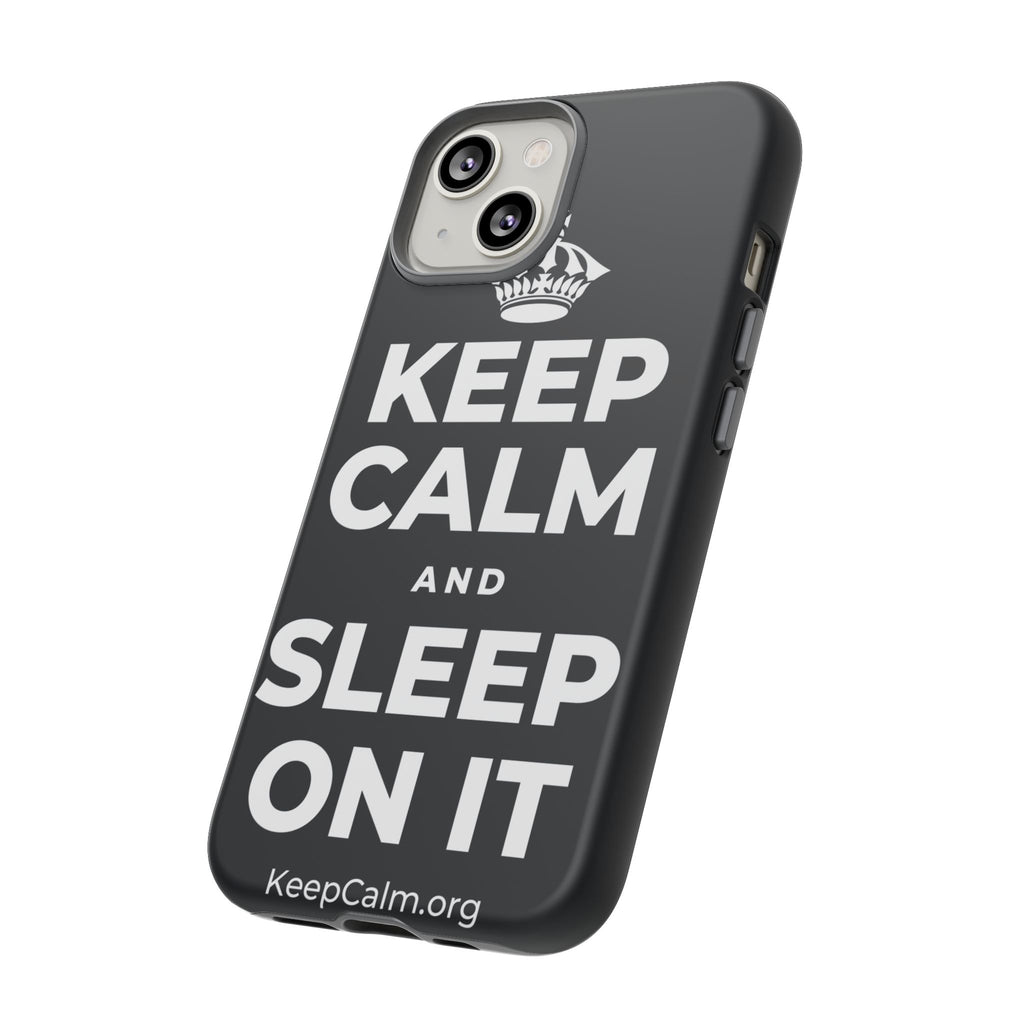 KEEP CALM AND SLEEP ON IT Phone Case (Dark)