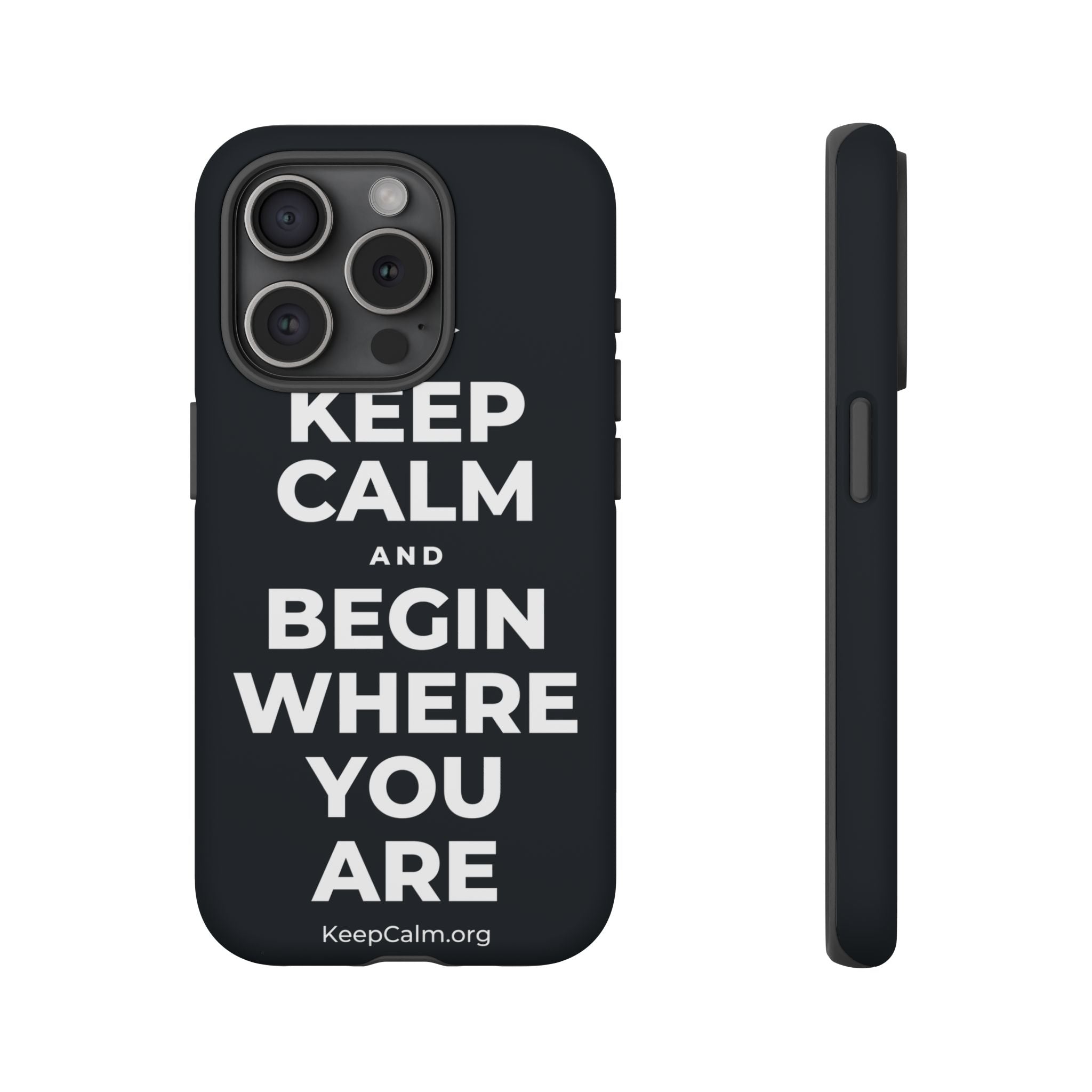 KEEP CALM AND BEGIN WHERE YOU ARE Phone Case (Dark)
