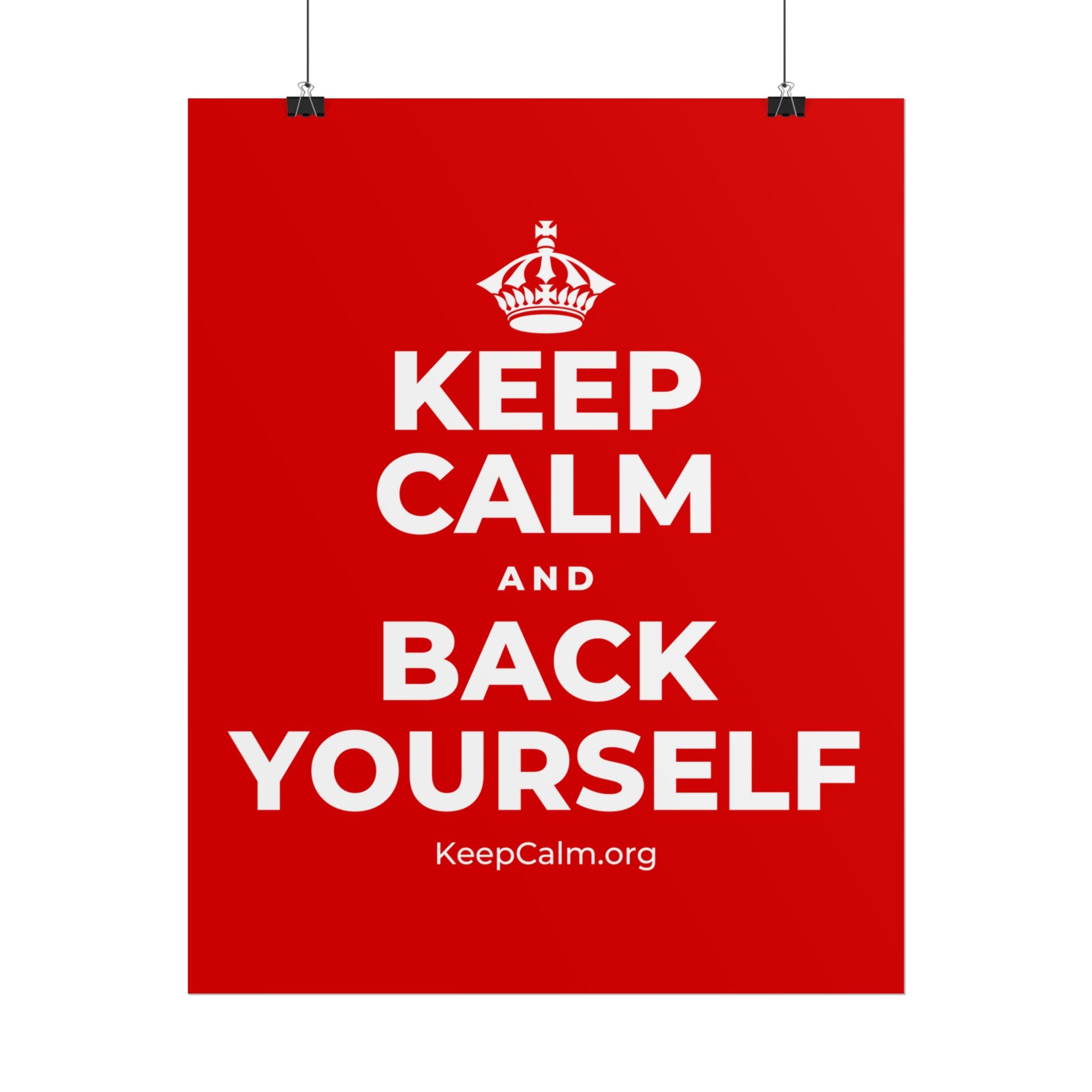 KEEP CALM AND BACK YOURSELF Poster
