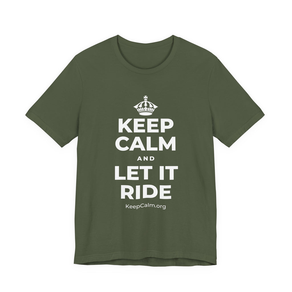 KEEP CALM AND LET IT RIDE T-Shirt (Military Green–Autumn)