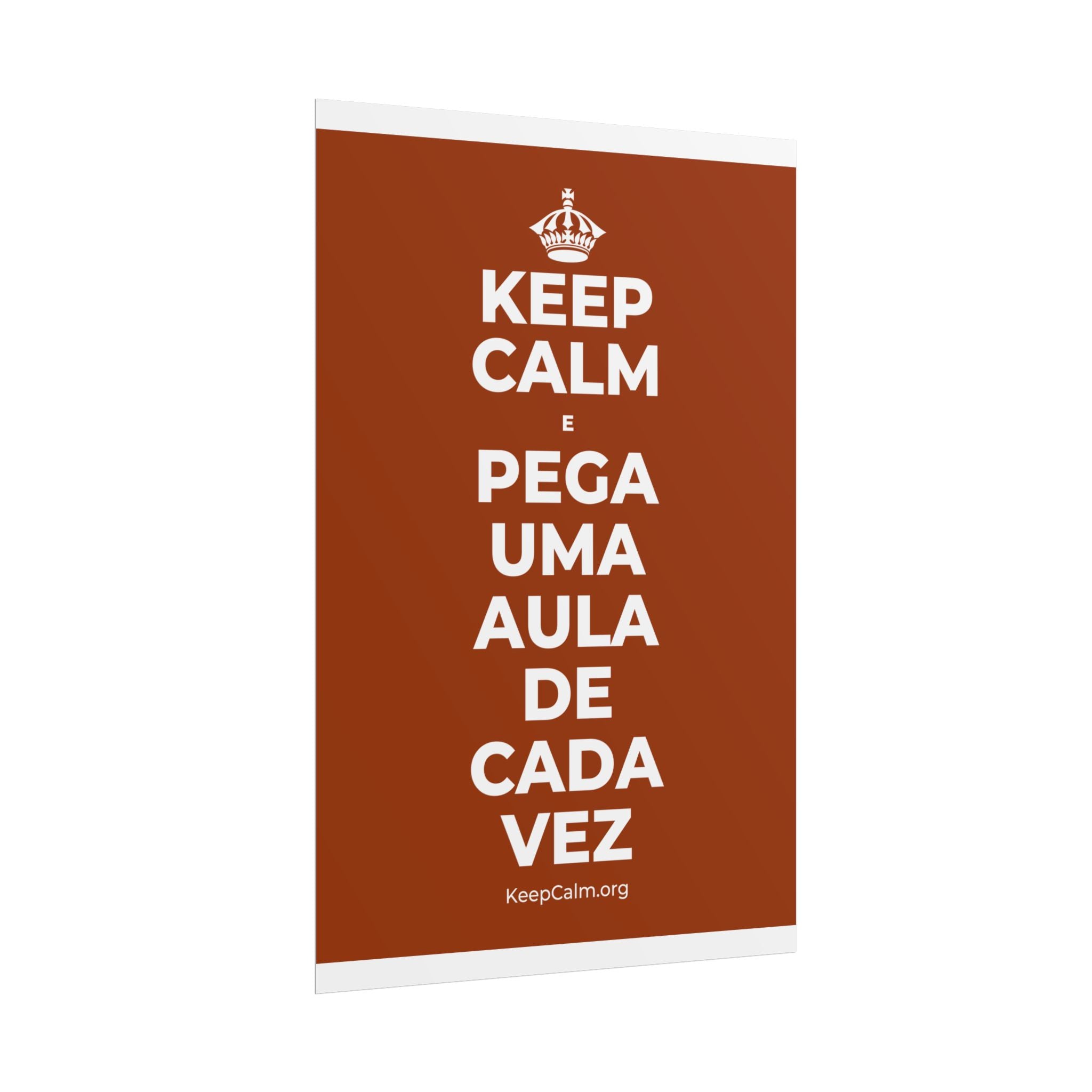 KEEP CALM E PEGA UMA AULA DE CADA VEZ Poster