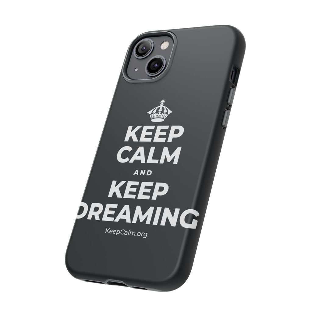 KEEP CALM AND KEEP DREAMING Phone Case (Dark)