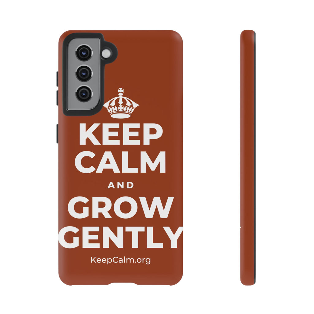 KEEP CALM AND GROW GENTLY Phone Case