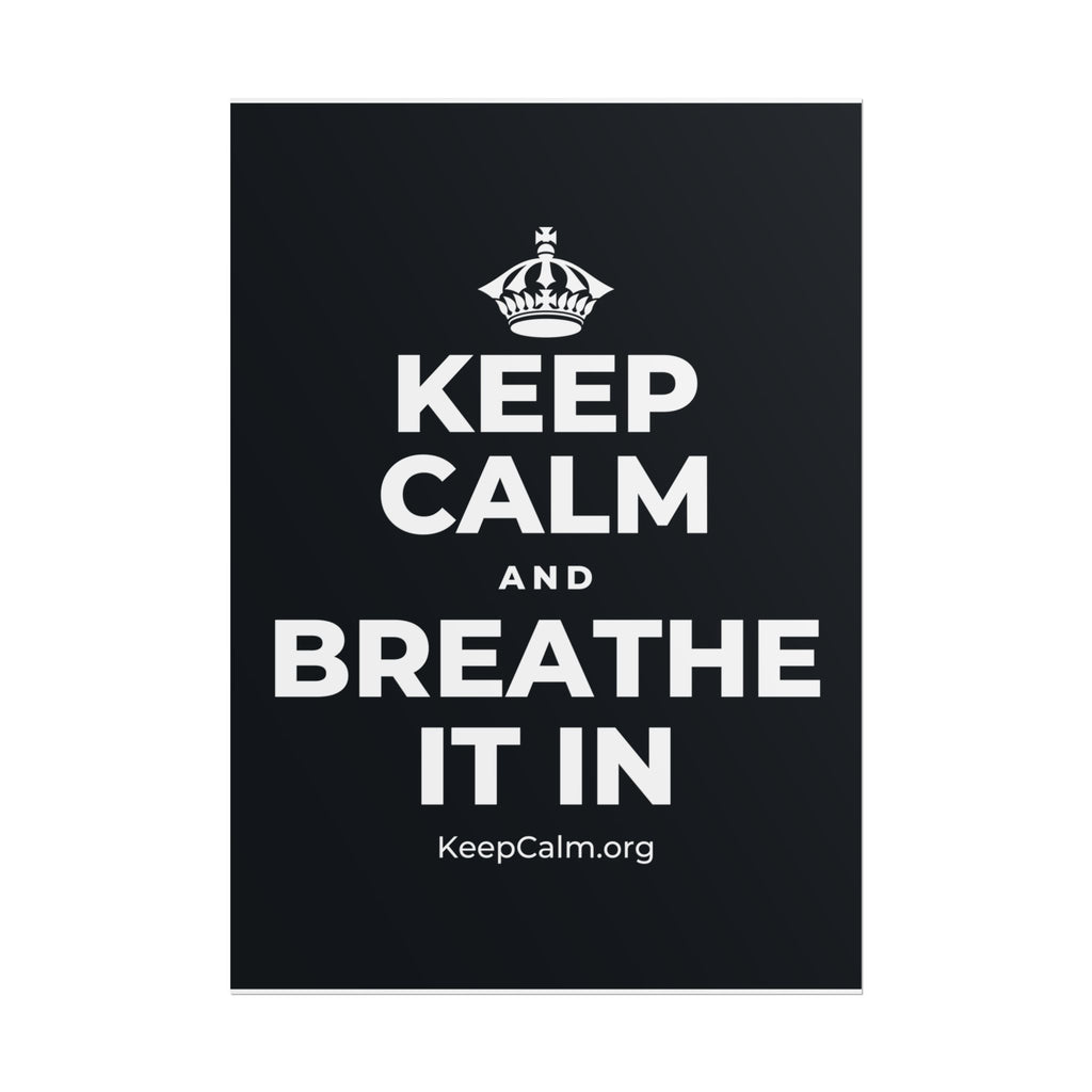 KEEP CALM AND BREATHE IT IN Poster (Dark)