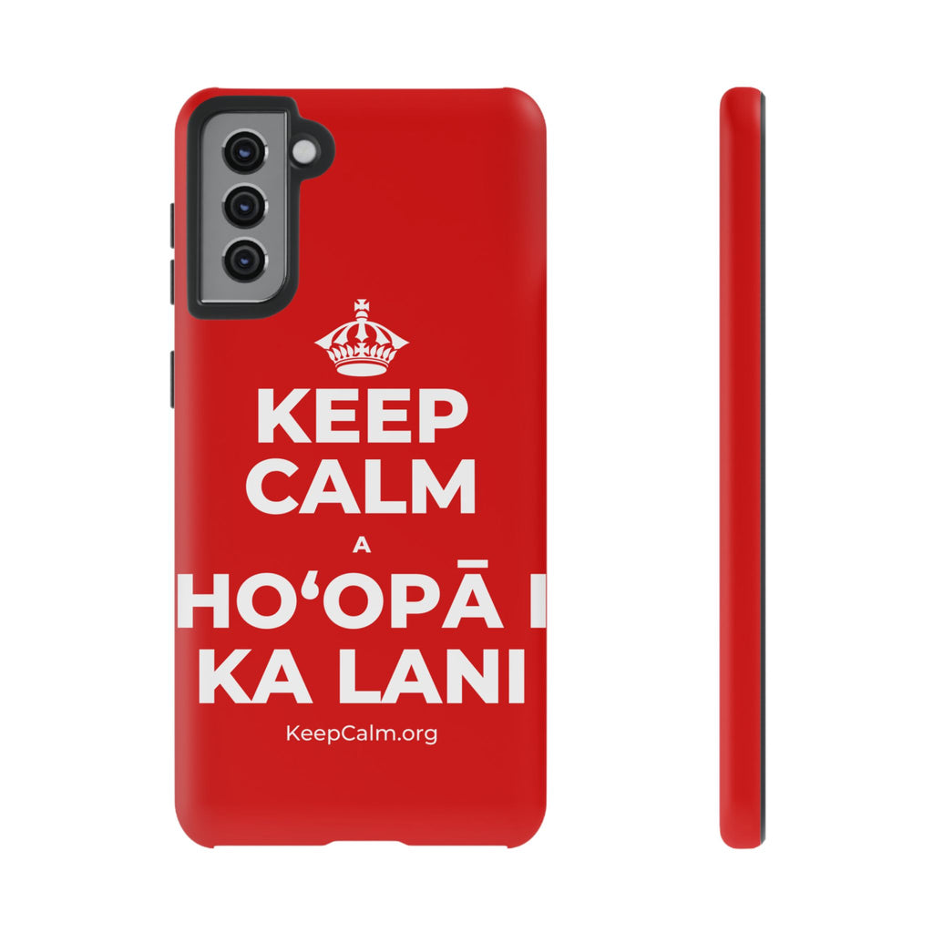 KEEP CALM A HOʻOPĀ I KA LANI Phone Case