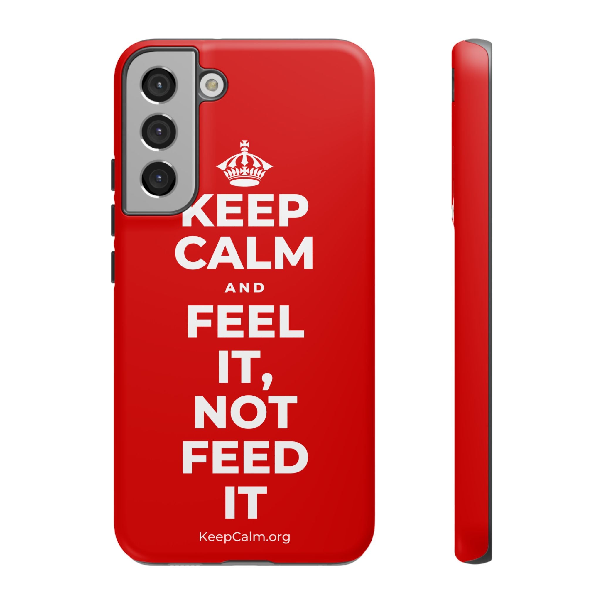 KEEP CALM AND FEEL IT, NOT FEED IT Phone Case