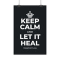 KEEP CALM AND LET IT HEAL Satin Poster (Dark)
