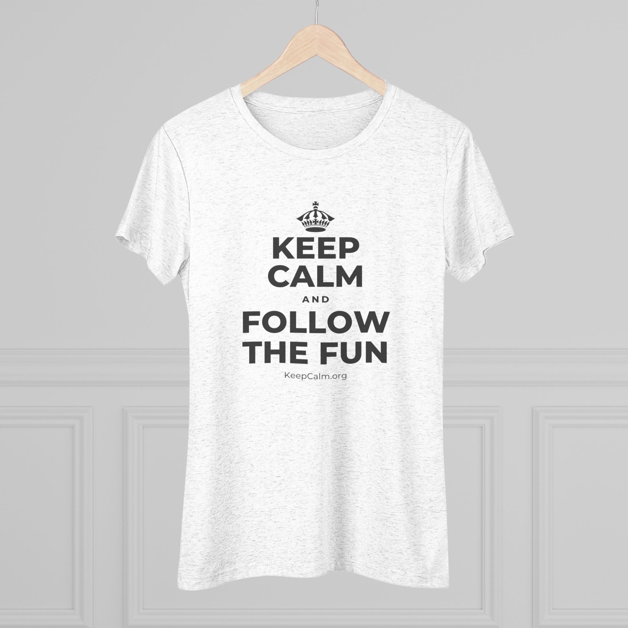 KEEP CALM AND FOLLOW THE FUN Women's Tri-Blend Tee