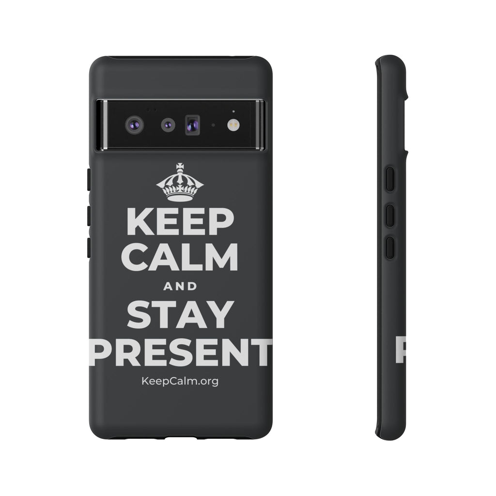 KEEP CALM AND STAY PRESENT Phone Case (Dark)