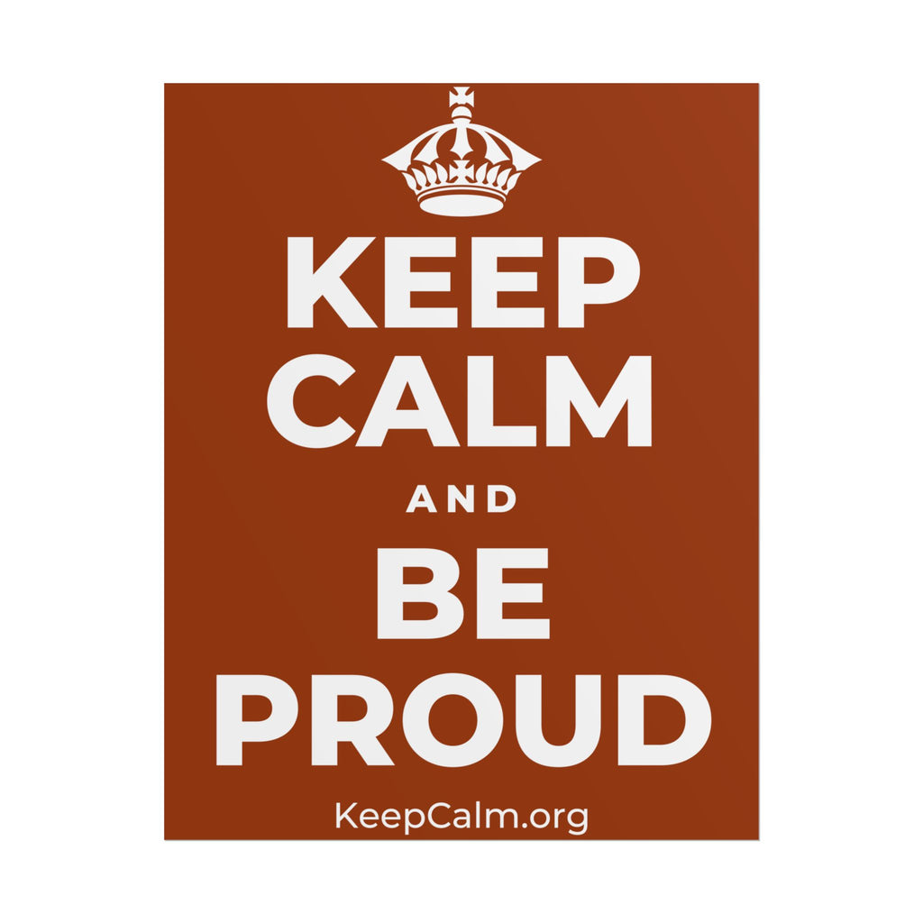 KEEP CALM AND BE PROUD Poster