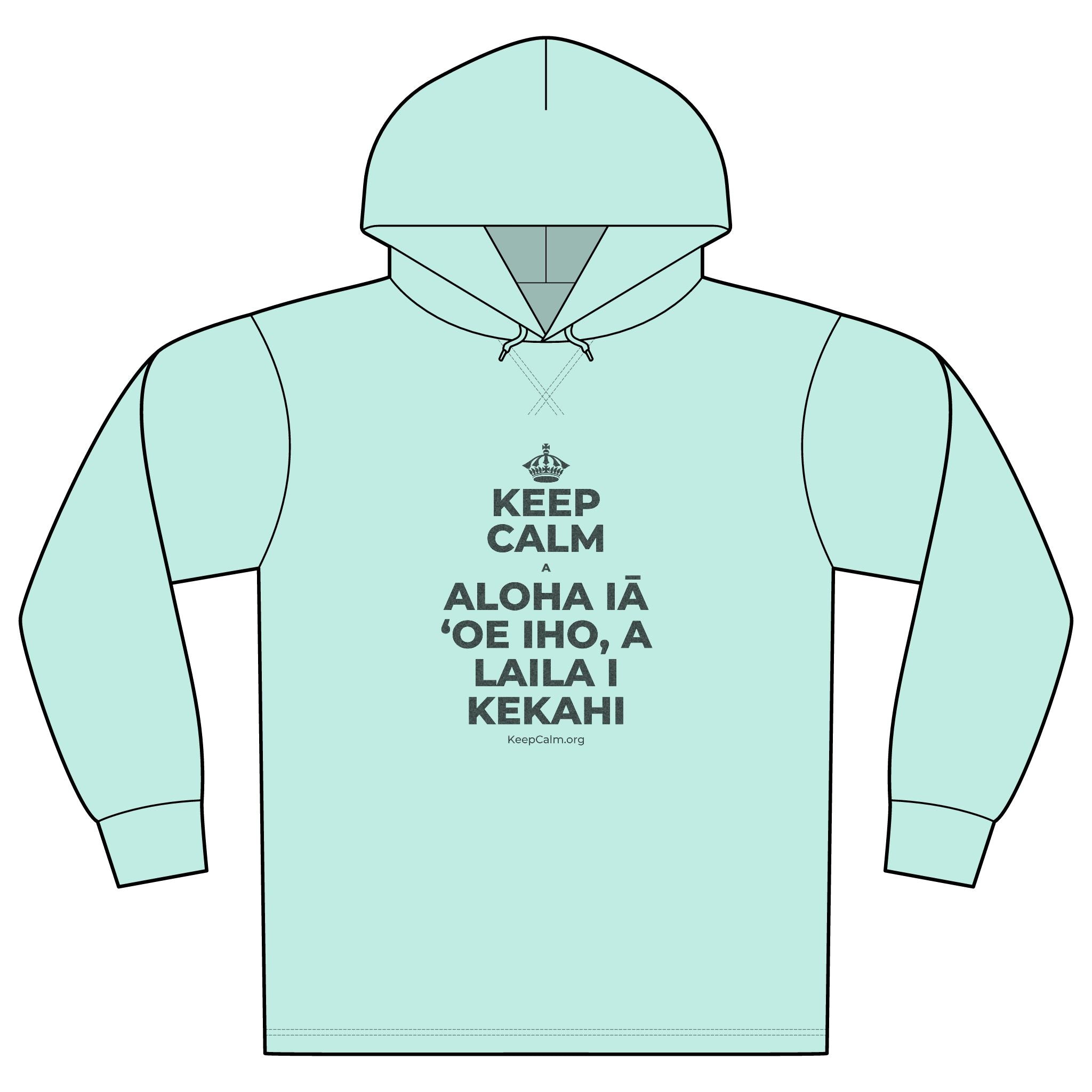 KEEP CALM A ALOHA IĀ ʻOE IHO, A LAILA I KEKAHI Organic Hoodie Tee
