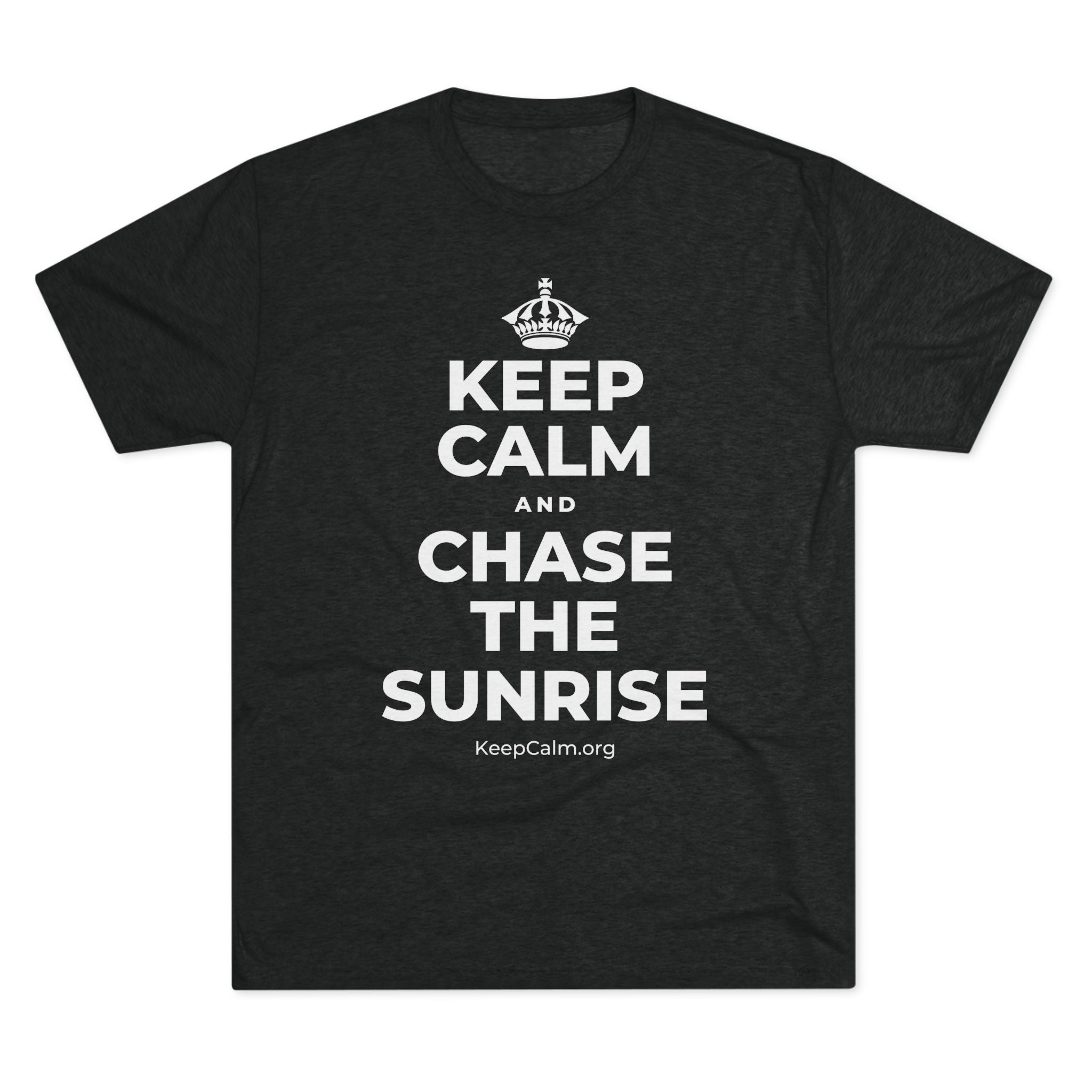 KEEP CALM AND CHASE THE SUNRISE Tri-Blend Tee