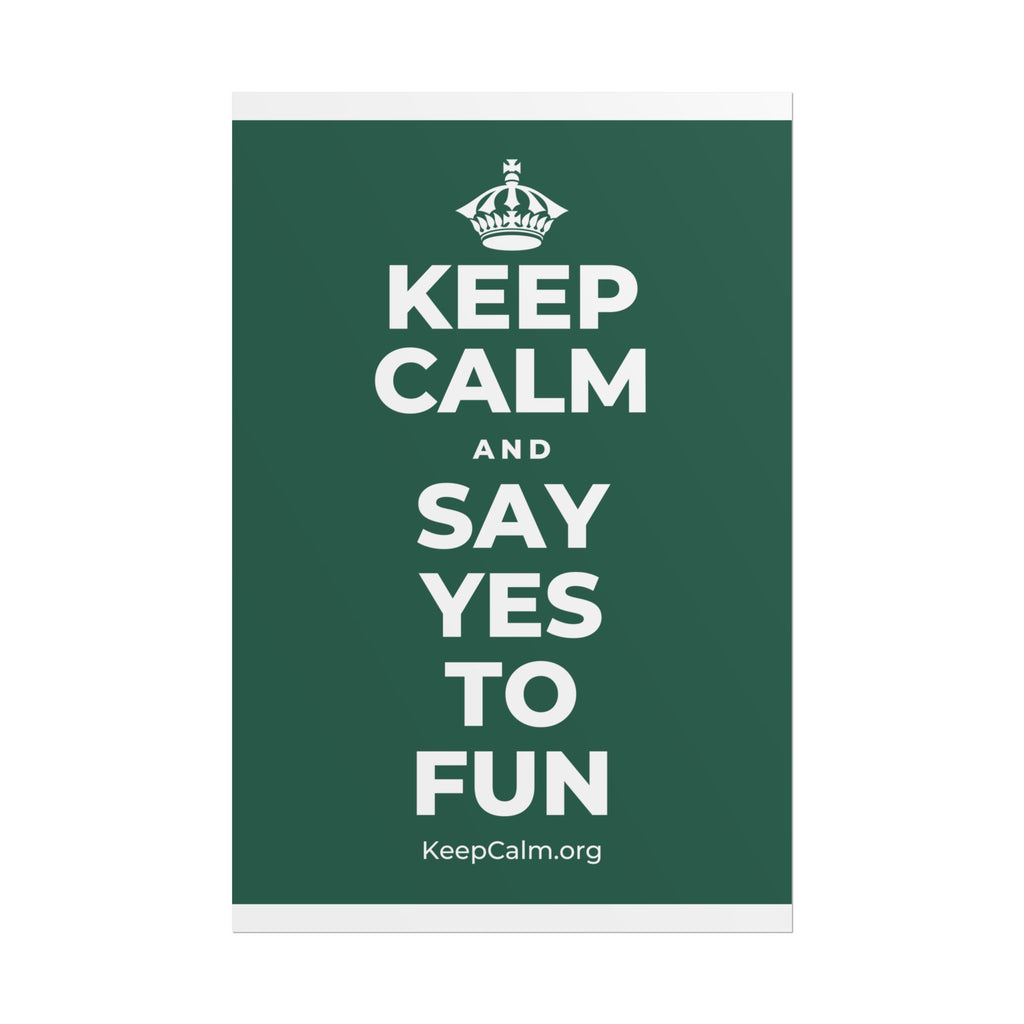 KEEP CALM AND SAY YES TO FUN Poster