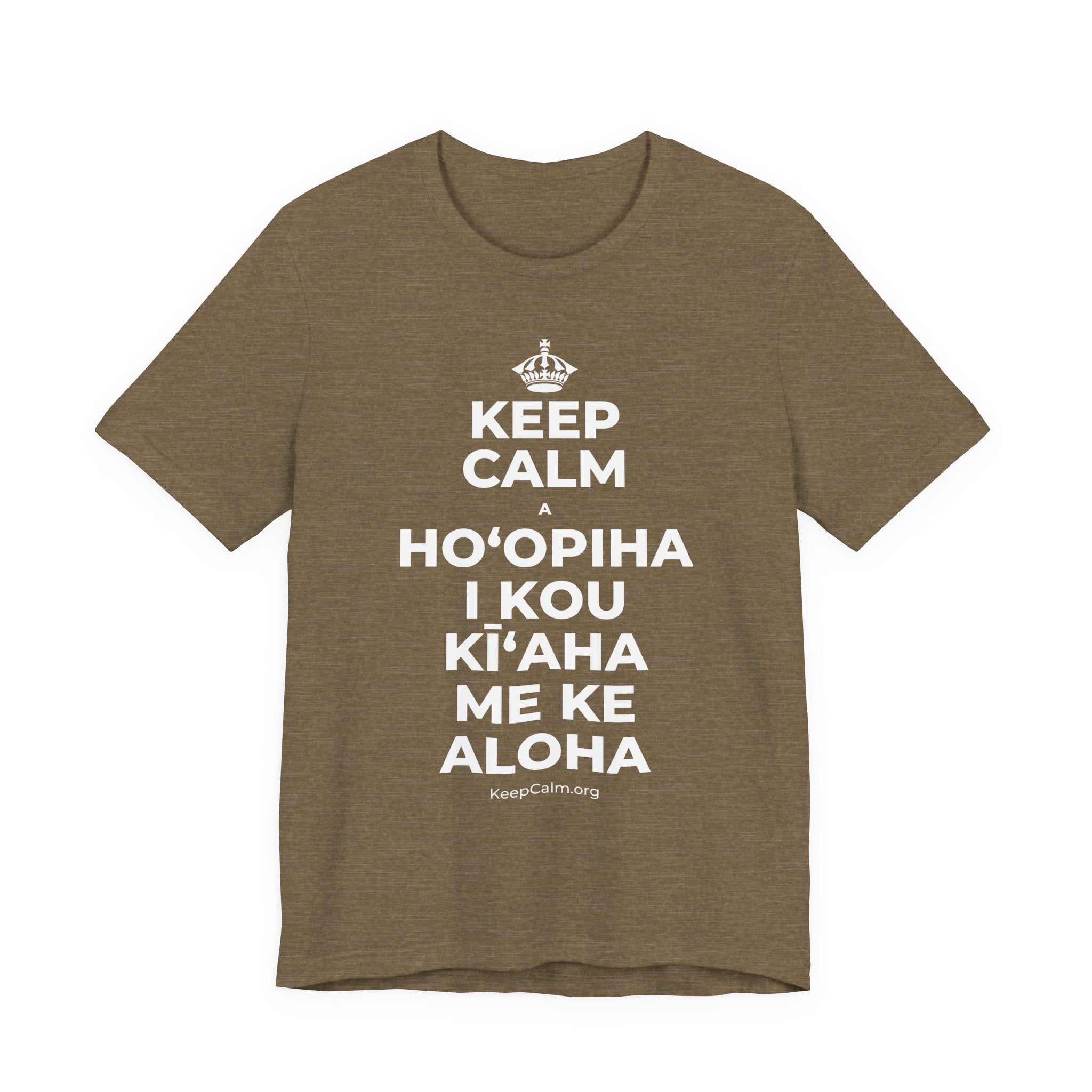 KEEP CALM A HOʻOPIHA I KOU KĪʻAHA ME KE ALOHA T-Shirt (Soft Cream–Heather Mauve)