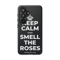 KEEP CALM AND SMELL THE ROSES Phone Case (Dark)