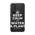 KEEP CALM AND WATER A PLANT Phone Case (Dark)