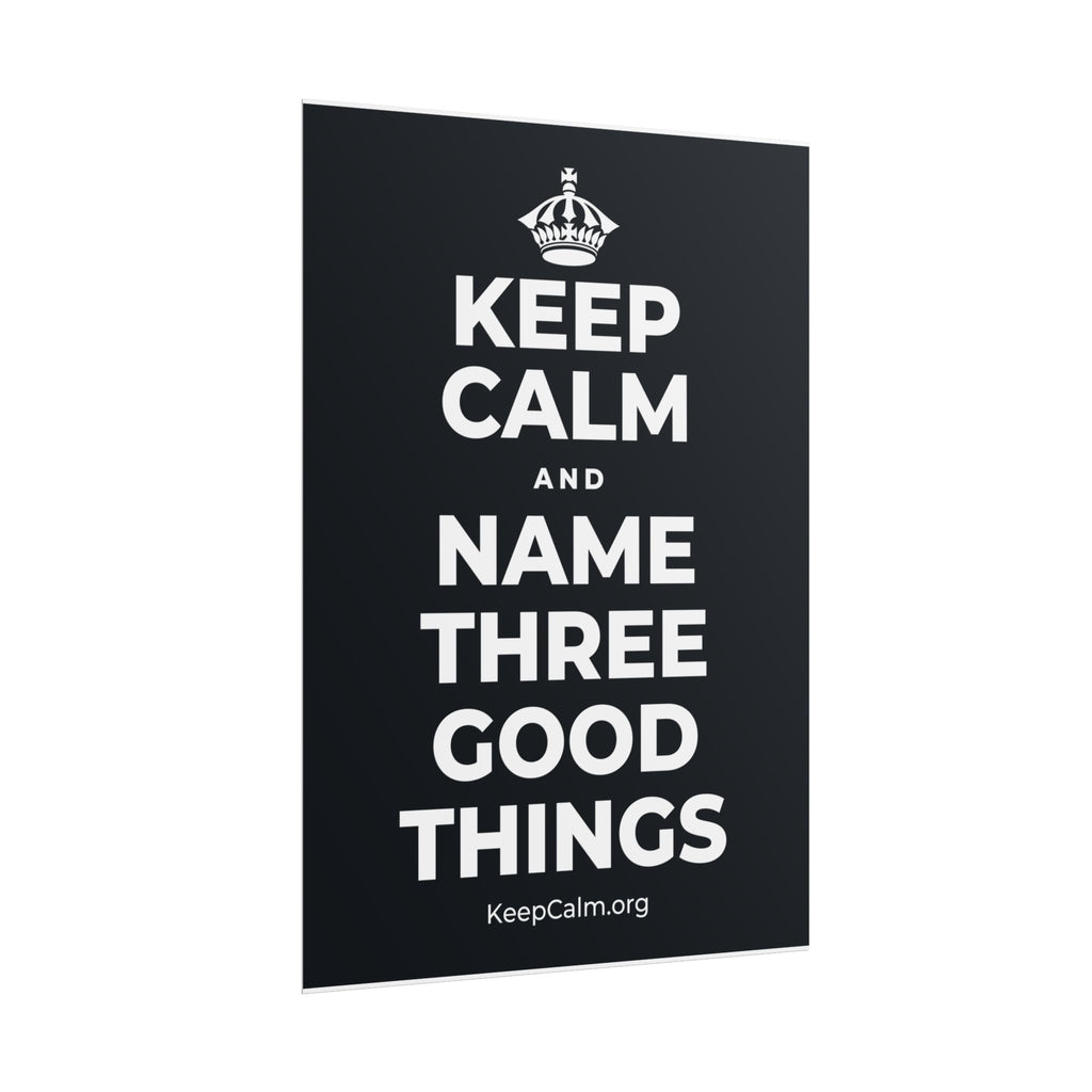 KEEP CALM AND NAME THREE GOOD THINGS Poster (Dark)