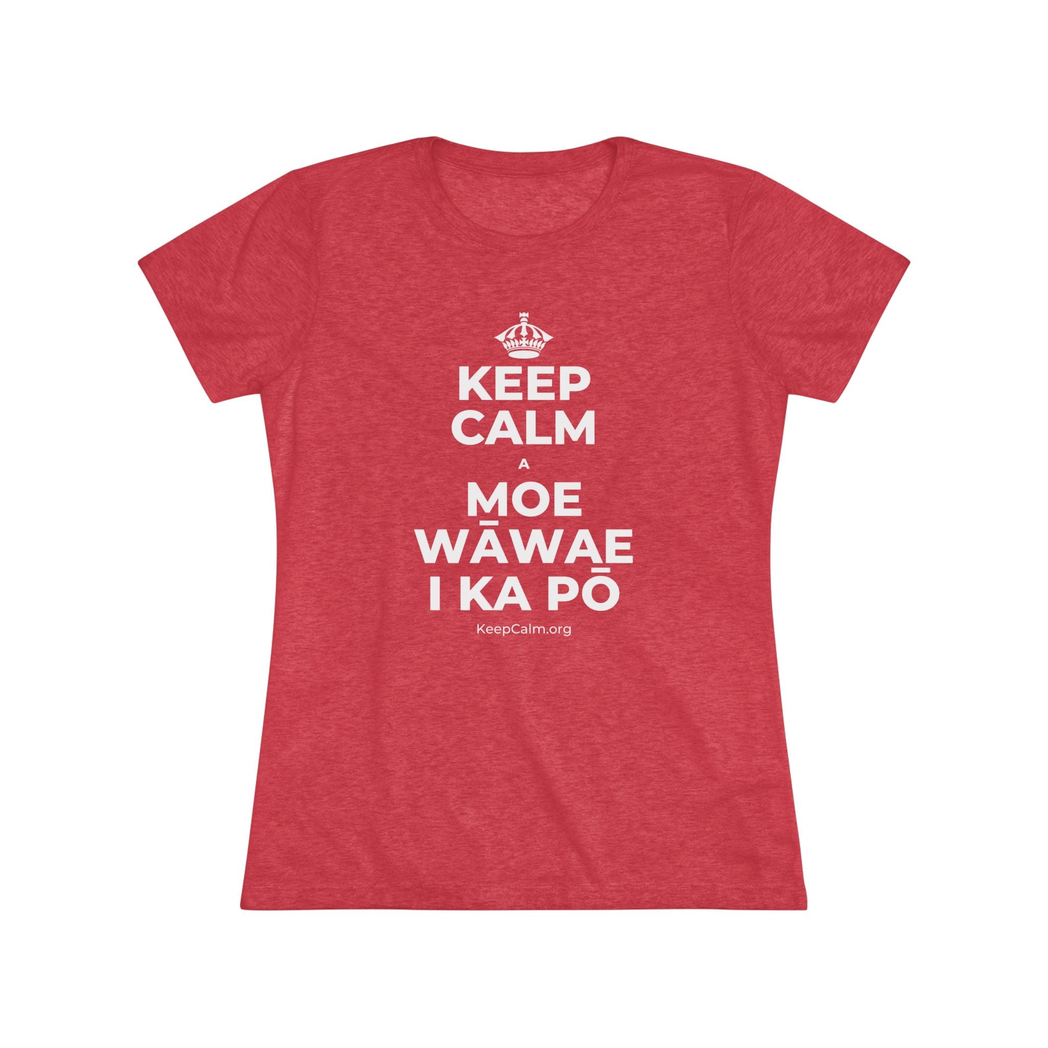 KEEP CALM A MOE WĀWAE I KA PŌ Women's Tri-Blend Tee