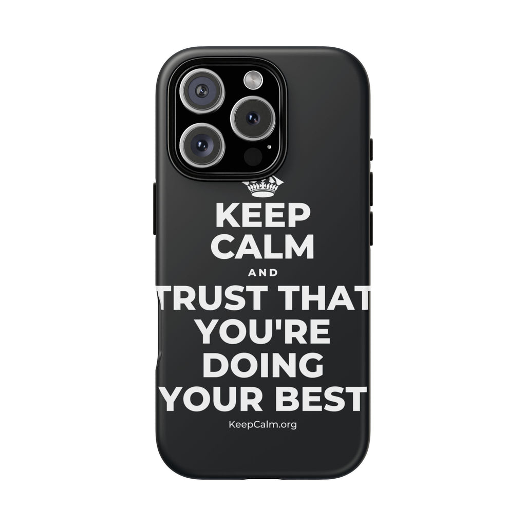 KEEP CALM AND TRUST THAT YOU'RE DOING YOUR BEST Phone Case (Dark)