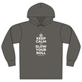 KEEP CALM AND SLOW YOUR ROLL Organic Hoodie Tee