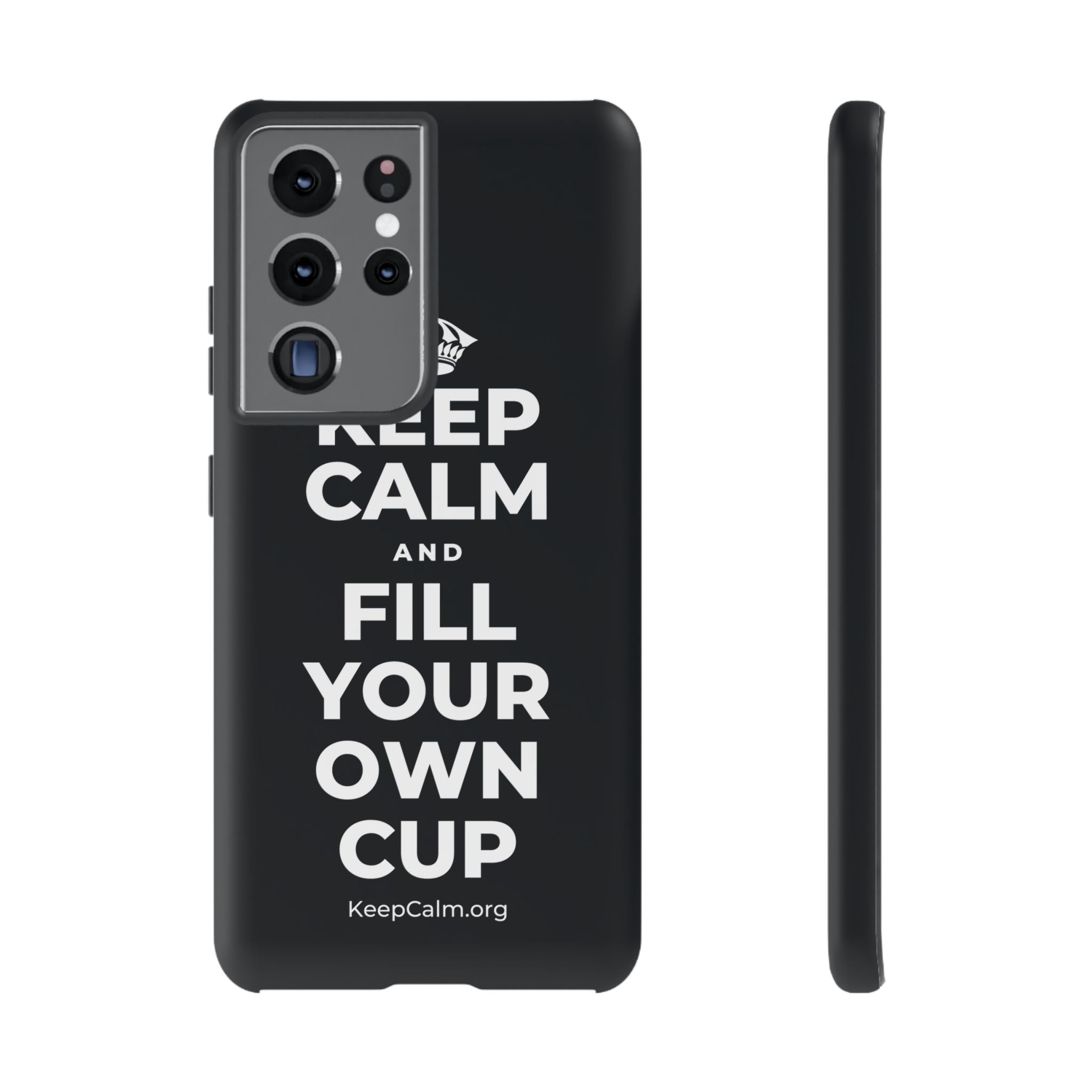 KEEP CALM AND FILL YOUR OWN CUP Phone Case (Dark)