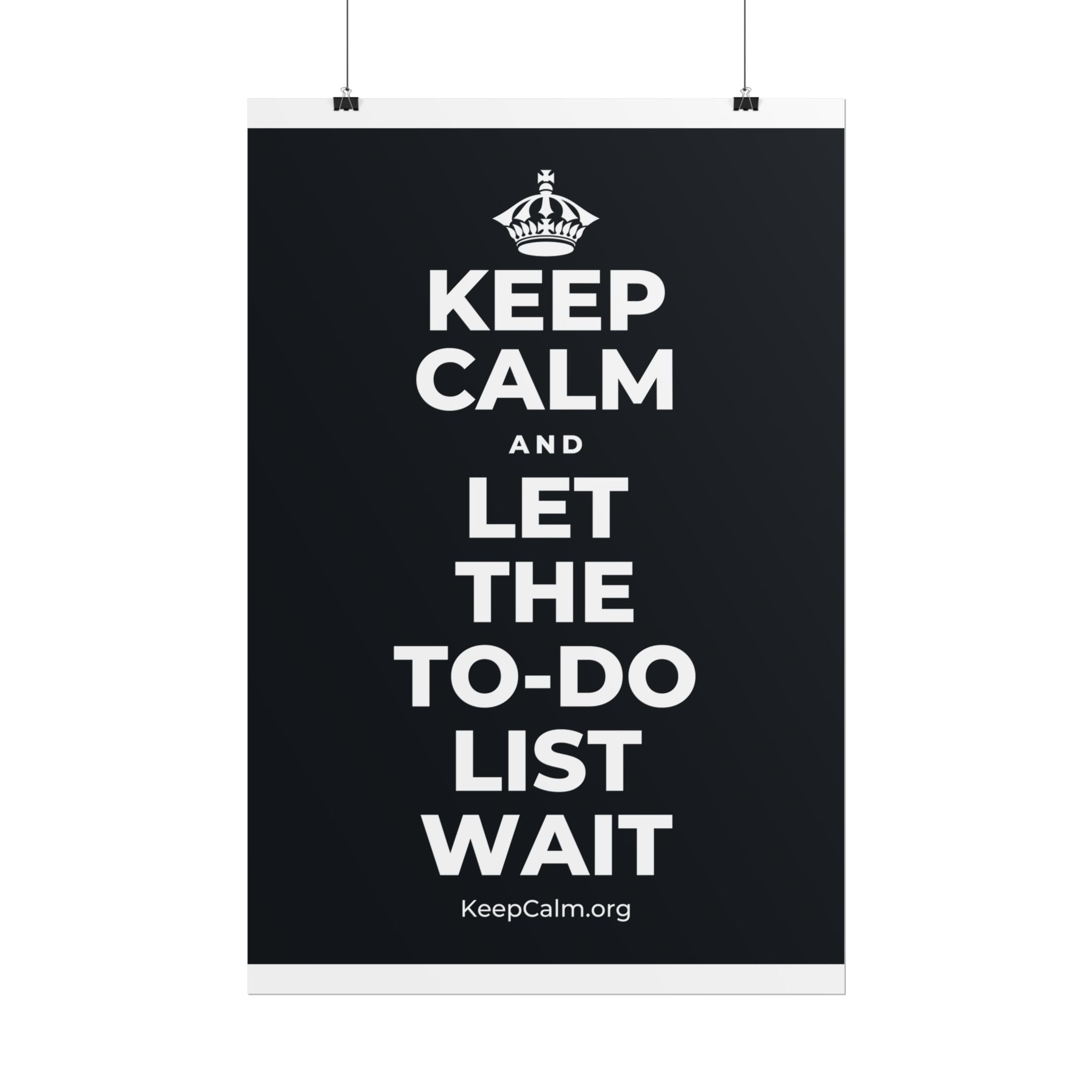 KEEP CALM AND LET THE TO-DO LIST WAIT Poster (Dark)