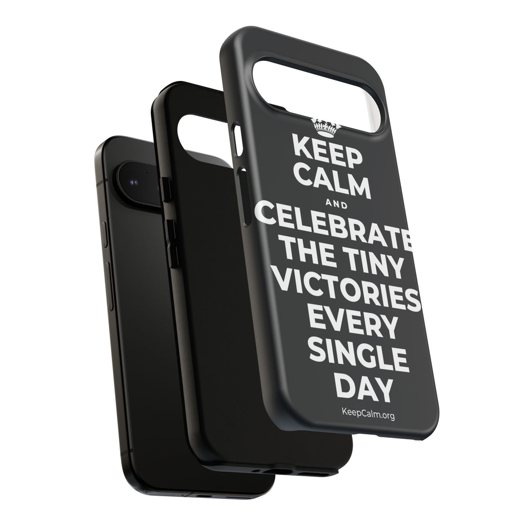 KEEP CALM AND CELEBRATE THE TINY VICTORIES EVERY SINGLE DAY Phone Case (Dark)